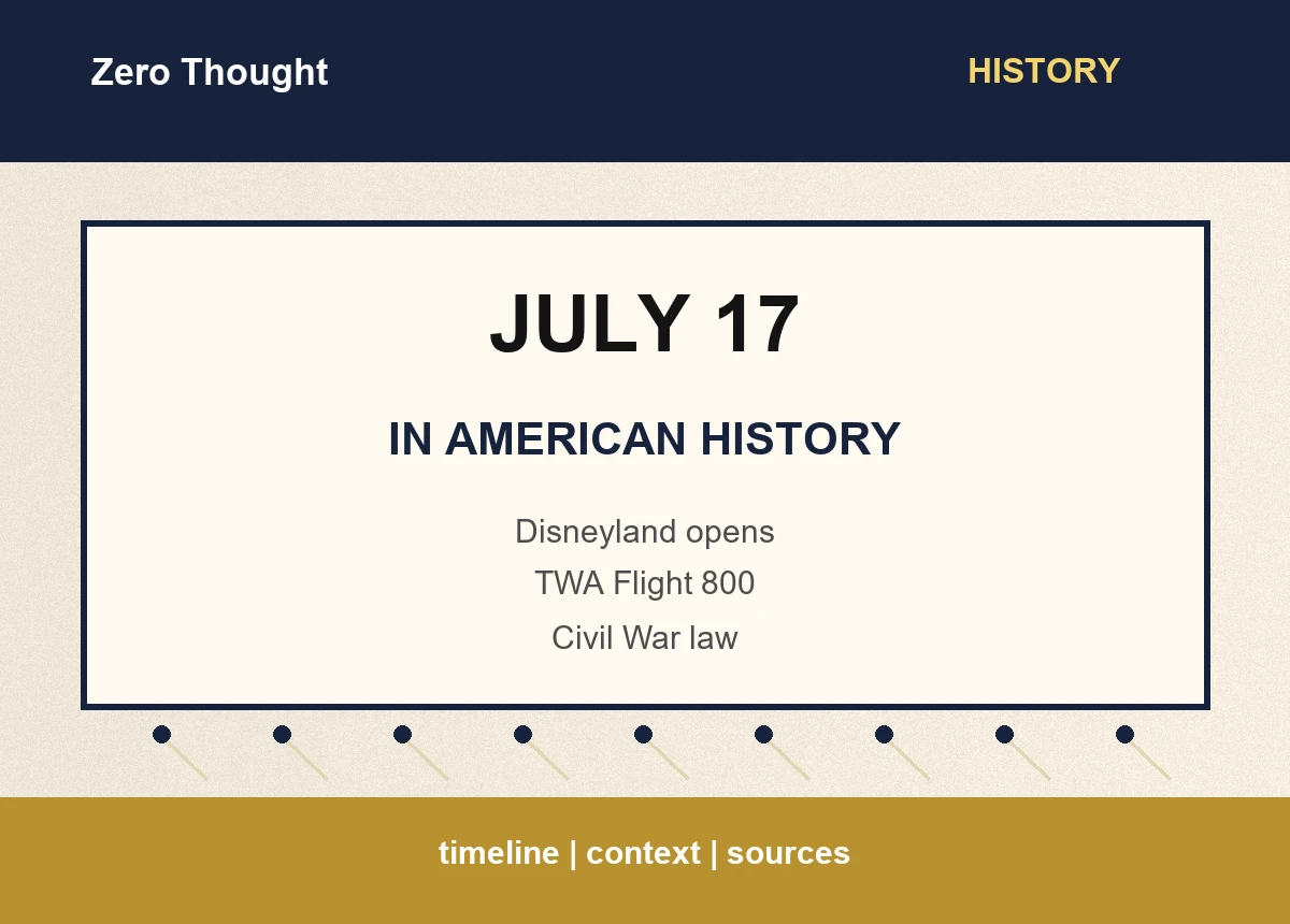 Featured image for July 17 in American history with timeline highlights: Disneyland opens, TWA Flight 800, Civil War law