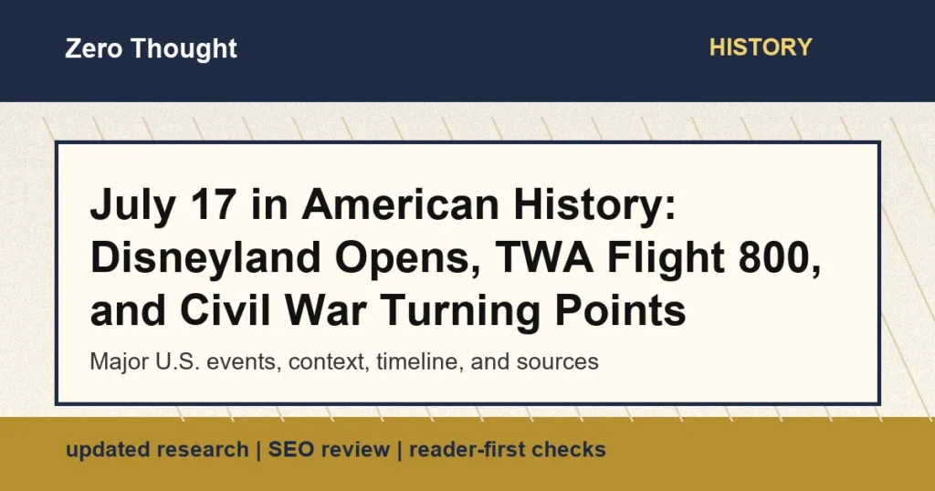 Featured image for July 17 in American history covering Disneyland, TWA Flight 800, and Civil War legislation