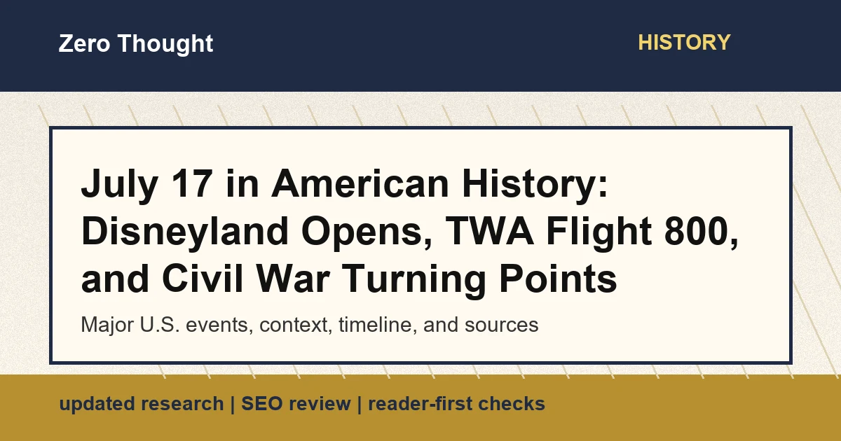 Featured image for July 17 in American history covering Disneyland, TWA Flight 800, and Civil War legislation
